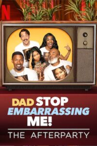 Dad Stop Embarrassing Me – The Afterparty 2021 on netflix