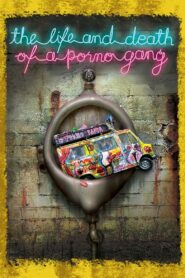 The Life and Death of a Porno Gang 2009 on netflix
