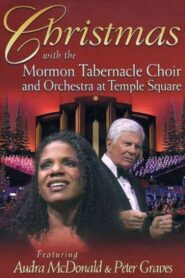 Christmas with the Mormon Tabernacle Choir and Orchestra at Temple Square Featuring Audra McDonald and Peter Graves 2005 on netflix