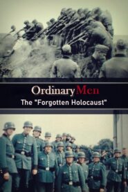 Ordinary Men: The “Forgotten Holocaust” 2022 on netflix