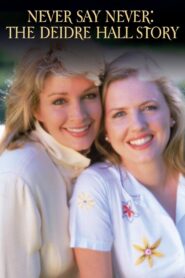 Never Say Never: The Deidre Hall Story 1995 on netflix