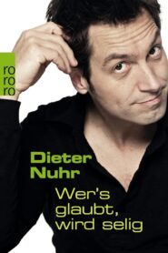 Dieter Nuhr – Wer’s glaubt, wird selig 2007 on netflix
