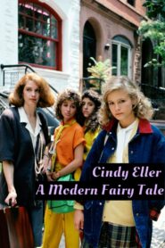 Cindy Eller: A Modern Fairy Tale 1985 on netflix