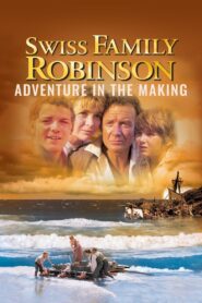 Swiss Family Robinson: Adventure in the Making 2002 on netflix