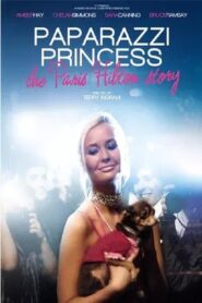Paparazzi Princess: The Paris Hilton Story 2008 on netflix