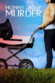 Mommy Group Murder 2018 on netflix