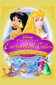 Disney Princess Enchanted Tales: Follow Your Dreams 2007 on netflix