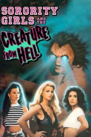 Sorority Girls and the Creature from Hell 1991 on netflix