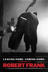 Leaving Home, Coming Home: A Portrait of Robert Frank 2004 on netflix