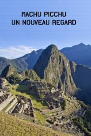 Machu Picchu, Un Nouveau Regard 2009 on netflix