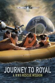 Journey to Royal: A WWII Rescue Mission 2021 on netflix