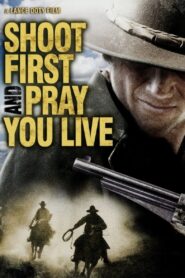 Shoot First And Pray You Live 2008 on netflix