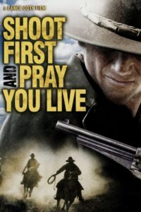 Shoot First And Pray You Live 2008 on netflix