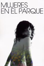 Mujeres en el parque 2006 on netflix