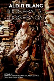 Aldir Blanc – Dois pra lá, Dois pra cá 2004 on netflix