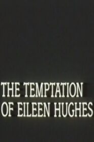 The Temptation of Eileen Hughes 1988 on netflix