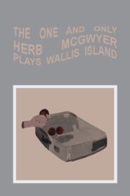 The One and Only Herb McGwyer Plays Wallis Island 2007 on netflix