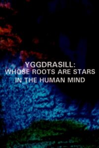 Yggdrasill: Whose Roots Are Stars in the Human Mind 1997 on netflix