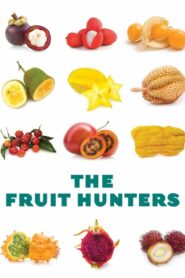 The Fruit Hunters 2012 on netflix
