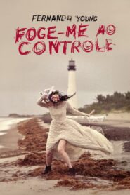 Fernanda Young: Foge-me ao Controle 2024 on netflix