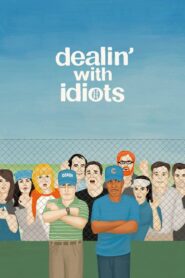 Dealin’ with Idiots 2013 on netflix