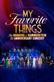 My Favorite Things: The Rodgers & Hammerstein 80th Anniversary Concert 2024 on netflix