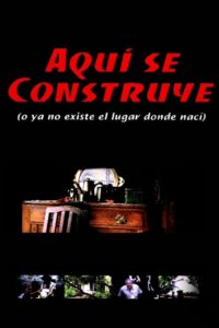 Aquí se construye (o Ya no existe el lugar donde nací) 2000 on netflix