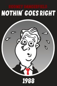 Rodney Dangerfield: Nothin’ Goes Right 1988 on netflix