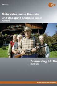 Mein Vater, seine Freunde und das ganz schnelle Geld 2013 on netflix