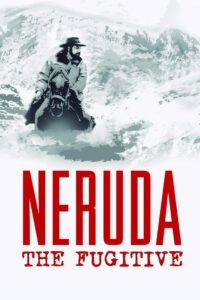 Neruda: The Fugitive 2014 on netflix