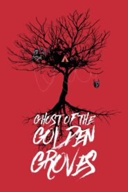 Ghost of the Golden Groves 2019 on netflix