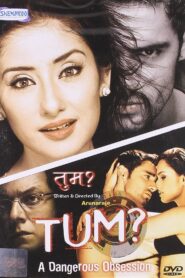 Tum: A Dangerous Obsession 2004 on netflix