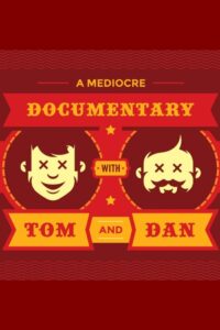 A Mediocre Documentary with Tom And Dan 2018 on netflix