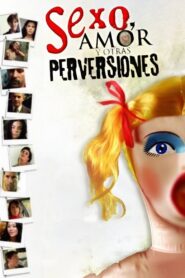 Sex, Love, and Other Perversions 2006 on netflix