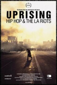 Uprising: Hip-Hop and the LA Riots 2012 on netflix