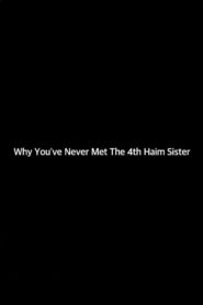 Why You’ve Never Met The 4th Haim Sister 2017 on netflix