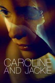 Caroline and Jackie 2013 on netflix