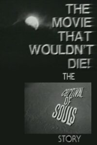 The Movie That Wouldn’t Die! – The ‘Carnival of Souls’ Story 1998 on netflix