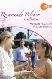Rosamunde Pilcher: Morgen träumen wir gemeinsam 2002 on netflix