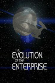 The Evolution of the Enterprise 2009 on netflix