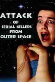 Attack of Serial Killers from Outer Space 1993 on netflix