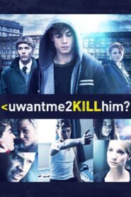 uwantme2killhim? 2013 on netflix