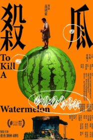 To Kill a Watermelon 2017 on netflix