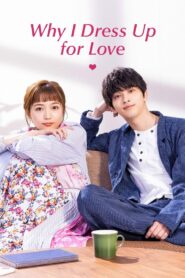 Why I Dress Up for Love 2021 on netflix