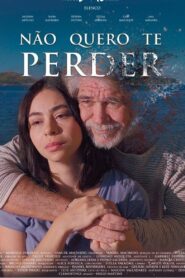 Não Quero Te Perder 2024 on netflix
