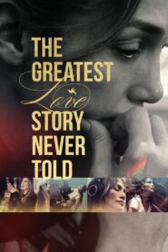 The Greatest Love Story Never Told 2024 on netflix