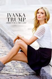 Ivanka Trump- America’s Real First Lady? 2017 on netflix