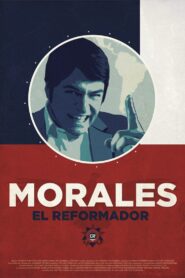 Morales, el reformador 2012 on netflix