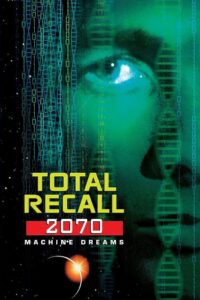 Total Recall 2070: Machine Dreams 1999 on netflix