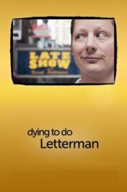 Dying to Do Letterman 2011 on netflix